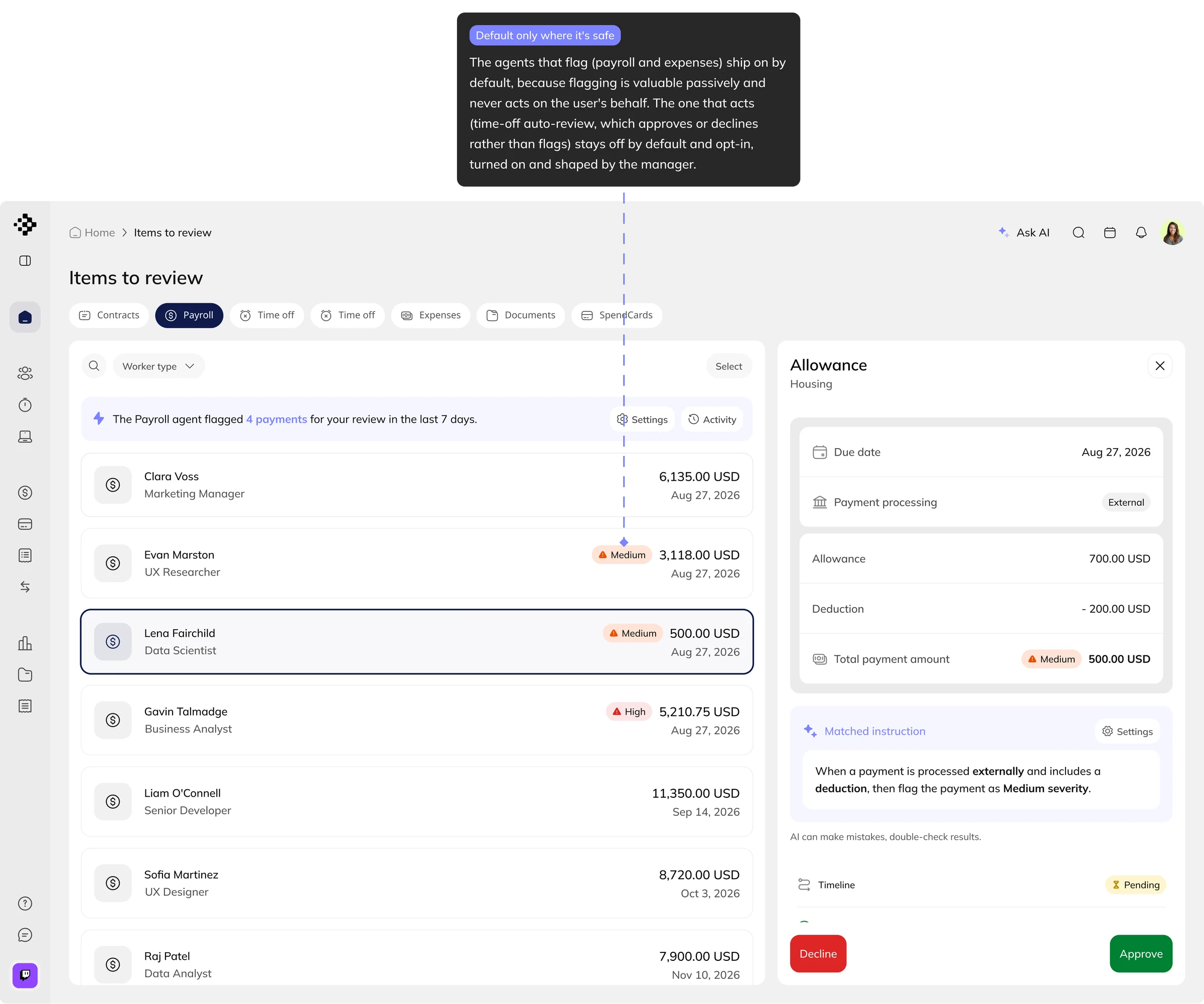 Default only where it's safe. The agents that flag (payroll and expenses) ship on by default, because flagging is valuable passively and never acts on the user's behalf. The one that acts (time-off auto-review, which approves or declines rather than flags) stays off by default and opt-in, turned on and shaped by the manager. Behind the callout, the payroll review list with two payments flagged Medium and one High.